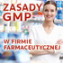 ZASADY GMP W FIRMIE FARMACEUTYCZNEJ